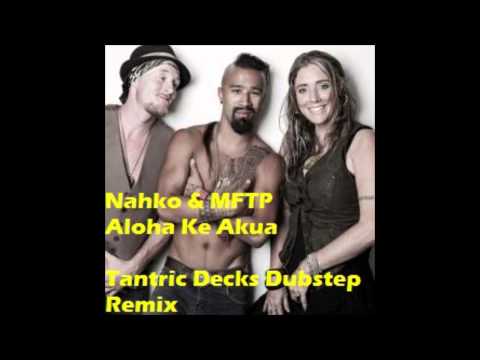 Nahko & MFTP - Aloha Ke Akua (Tantric Decks Dubstep Remix)