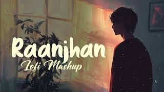 Download lagu Raanjhan x Mast Magan Sad Song Lofi Mashup mp3