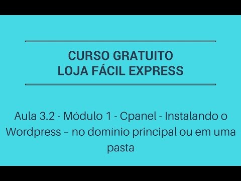 Aula 3.2 - Módulo 1 - Cpanel - Instalando o Wordpress – no domínio principal ou em uma pasta