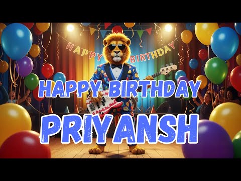 PRIYANSH Happy Birthday Song - Happy Birthday to Priyansh