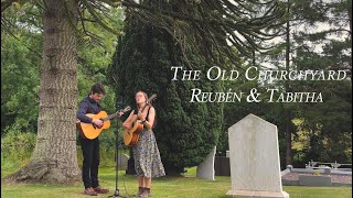 The Old Churchyard // Reuben &amp; Tabitha