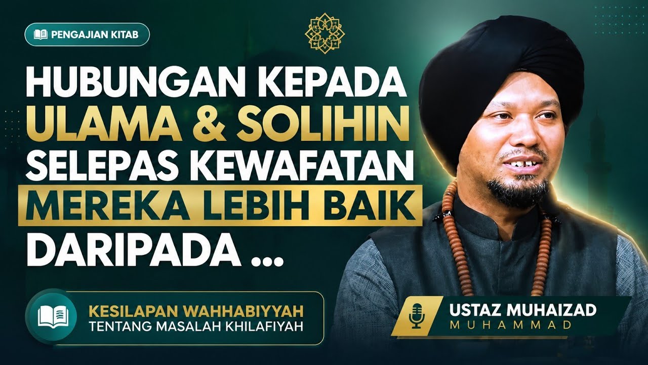 Hubungan Selepas Kewafatan Ulama & Solihin - Kitab Kesilapan Wahhabiyyah Tentang Masalah Khilafiyah