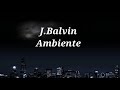 J. Balvin - Ambiente (Lyrics)