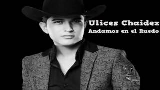 Ulices Chaidez - Andamos en el Ruedo (Letra)