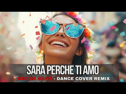 Geo Da Silva - Sara Perche Ti Amo (Ricchi E Poveri) Canello extended cover remix