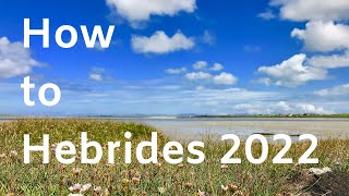 How to Hebrides 2022 Update: Uist and Barra