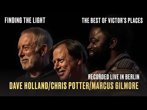 The Best of Victor’s Places | Crosscurrents Trio feat. Chris Potter, Dave Holland & Marcus Gilmore