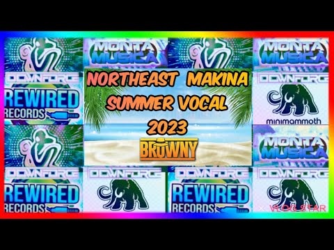 Northeast Makina Summer Vocal 2023 - DJ BROWNY ( tracklist in info )