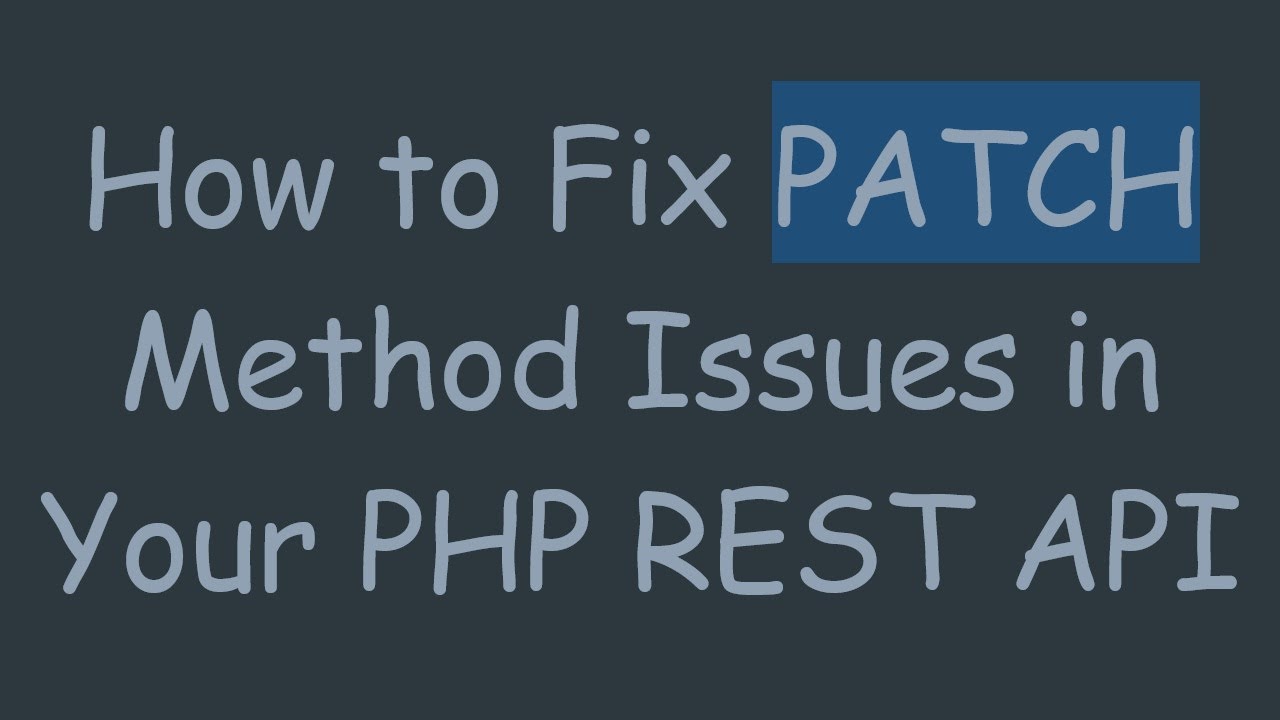 How to Fix PATCH Method Issues in Your PHP REST API