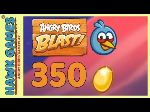 Angry Birds Blast Level 350 - 3 Stars Walkthrough, No Boosters