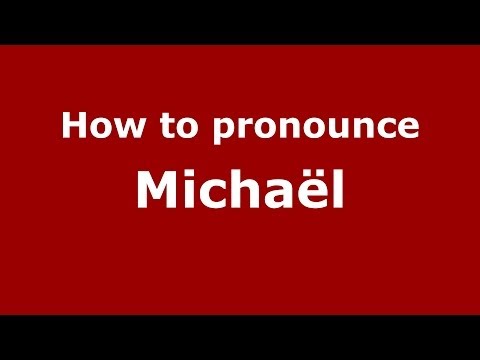 How to pronounce Michaël