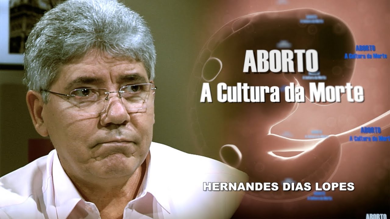 Aborto, a Cultura da Morte / Hernandes Dias Lopes / Da Letra a Palavra 124