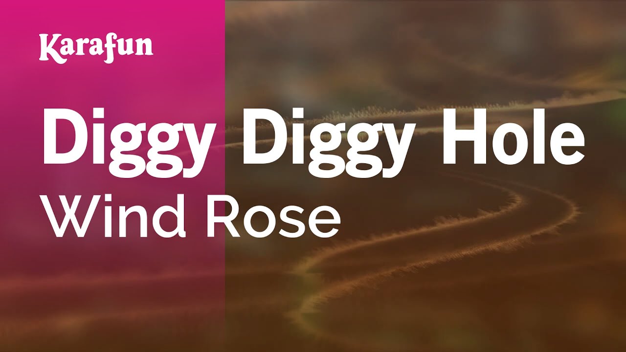 Diggy Diggy Hole - Wind Rose | Karaoke Version | KaraFun