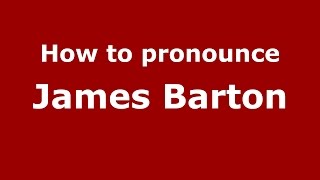 How to pronounce James Barton