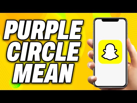 What Does The Purple Circle Mean On Snapchat Quick Fix