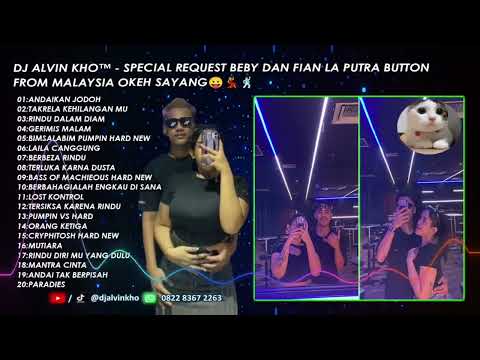 DJ ALVIN KHO™ - SPECIAL REQUEST BEBY DAN FIAN LA PUTRA BUTTON FROM MALAYSIA OKEH SAYANG😛💃🕺🏻