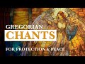Gregorian Chants For Protection ️and Peace Sacred Chants To Calm The Soul