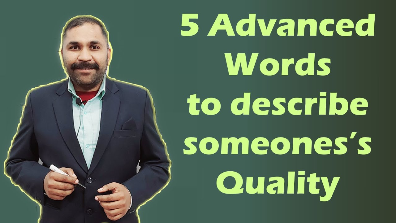 Five Advanced Positive Adjectives to describe Someone's Personality