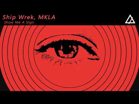 Ship Wrek, MKLA - Show Me A Sign (Original Mix)