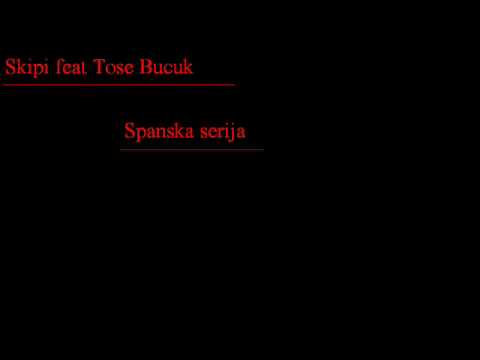 Skipi feat Tose Bucuk Spanska serija
