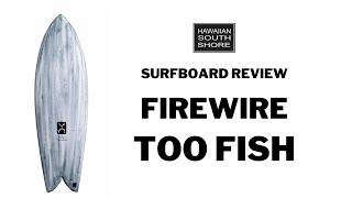 Firewire Too Fish Surfboard Review by Bryan