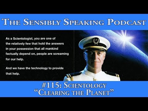 Sensibly Speaking Podcast #115: Scientology "Clearing the Planet"
