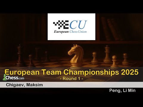 Maksim Chigaev vs Li Min Peng | European Team Championships 2025 | Round 1
