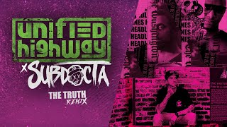 Unified Highway - &quot;The Truth&quot; (SubDocta Remix)