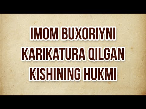 Imom Buxoriyni karikatura qilgan kishining hukmi (Shayx Sodiq Samarqandiy)