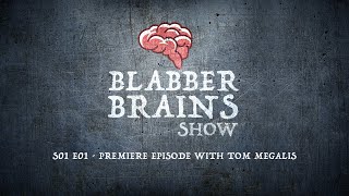 Blabber Brains Show - S01 E01 - Special Guest Tom Megalis video