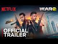 WAR 2 Trailer Hrithik Roshan NTR Kiara Advani Ayan Mukerji YRF Spy Universe Netflix India