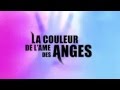 Trailer : La Couleur De L'âme Des Anges