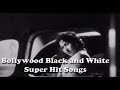 Bollywood Old Songs Bollywood Black And White Songs Old Beautiful Songs Superhit Old Songs