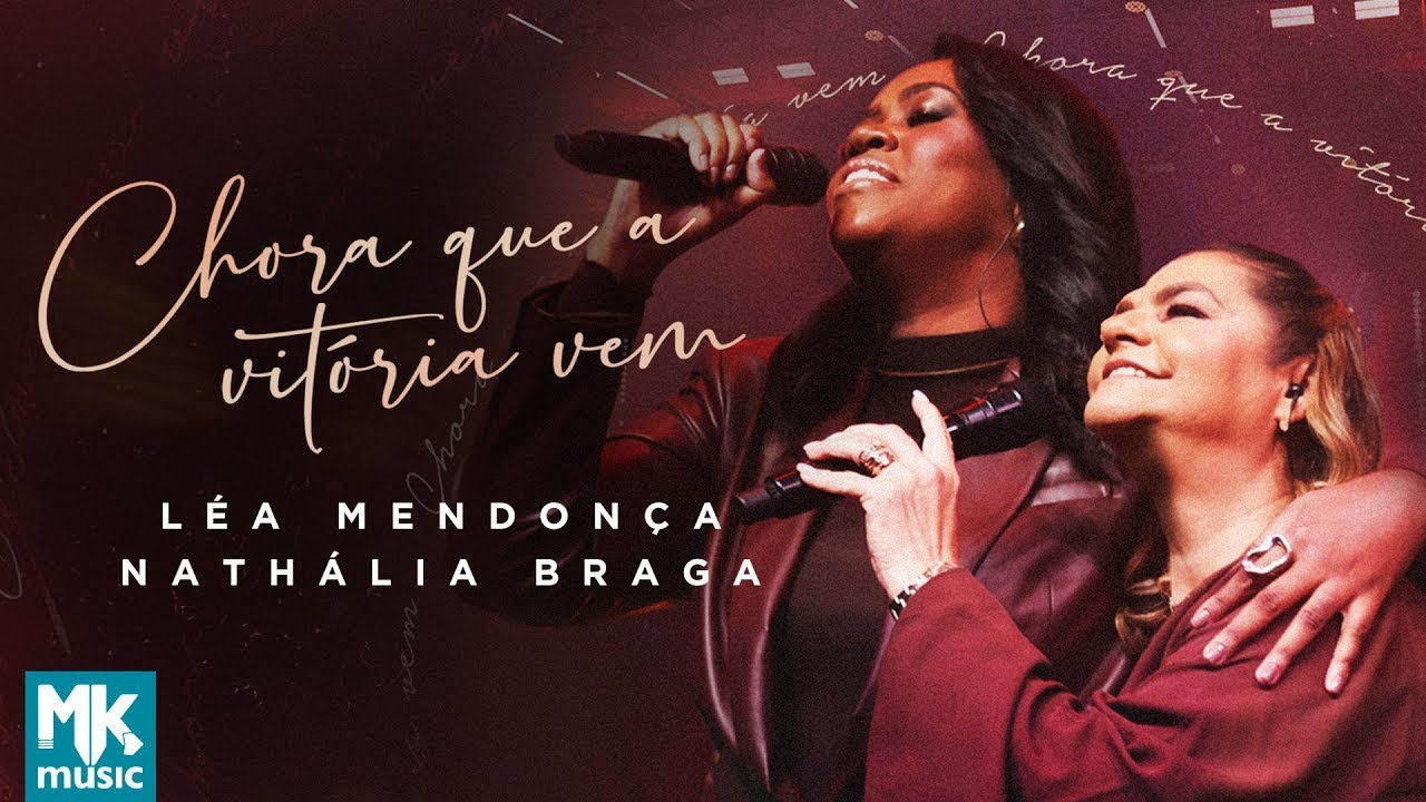 Léa Mendonça e Nathália Braga - Chora Que A Vitória Vem (Ao Vivo)