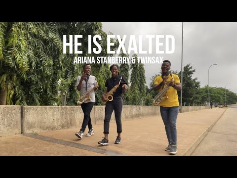 He Is Exalted - Saxophone Cover by Ariana Stanberry & TwinSax