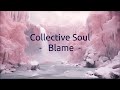 Collective Soul - "Blame" HQ/With Onscreen Lyrics!