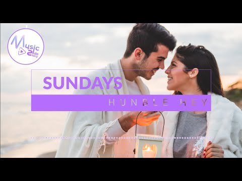 Sundays - Humble Hey FEAT. JENNIFER HOLM [Lyrics, HD] Acoustic Music, Romantic, Relaxing, Hopeful
