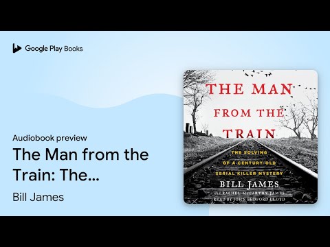 The Man from the Train: The Solving of a… by Bill James · Audiobook preview