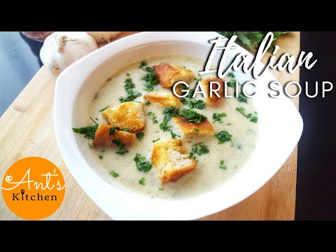 ITALIAN GARLIC SOUP RECIPE: How to Make the Best Garlic Soup! |Ant's Kitchen
