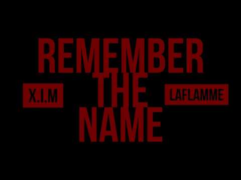X.I.M Ft LaFlamme - Remember The Name