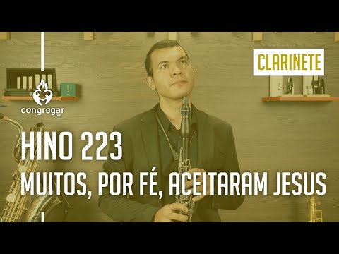🎵 Hino 223 - Muitos, por fé, aceitaram Jesus - Clarinete - Hinário 5 - CCB 🎵