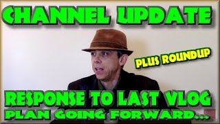 Channel Update: Response to Last Vlog - Plan going forward...