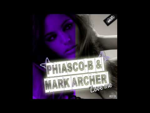 Phiasco - B, Mark Archer - Love Me (Original Mix) [Relay Records]