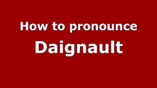 How to pronounce Daignault