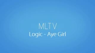 Logic - Aye Girl