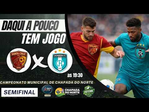 Santa Cruz F.C X Cachoeira F.C (SEMIFINAL) (CAMPEONATO MUNICIPAL DE CHAPADA DO NORTE 2026)