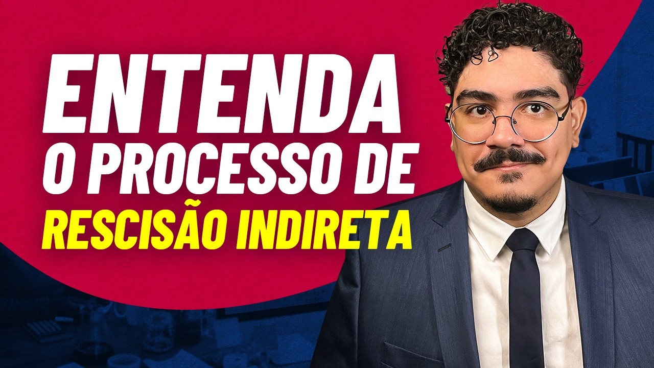 Como Funciona o Processo de RESCISÃO INDIRETA na Justiça (Atualizado em 2025)
