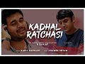 Kadhal Ratchasi -Official Music Video | R Sanjay | Kapil Kapilan | Ahamed Shyam