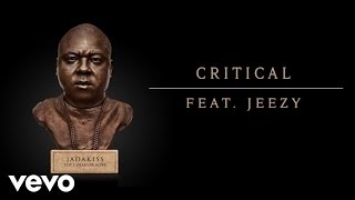 Jadakiss - Critical (Audio) ft. Jeezy