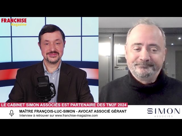 « L’interview vidéo des franchiseurs » Maître François-Luc Simon, Avocat Associé Gérant de Simon Associés, interview par Franchise Magazine